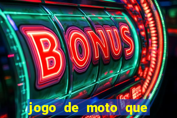 jogo de moto que da grau